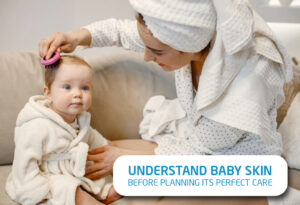 Read more about the article Understand baby skin, before planning its perfect care